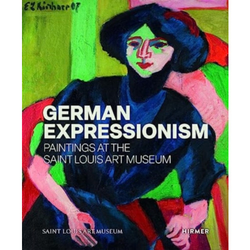 Hirmer Verlag German Expressionism: Paintings at the Saint Louis Art Museum (inbunden, eng)