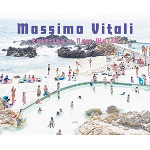 Steidl Publishers Massimo Vitali: Entering a New World (inbunden, eng)