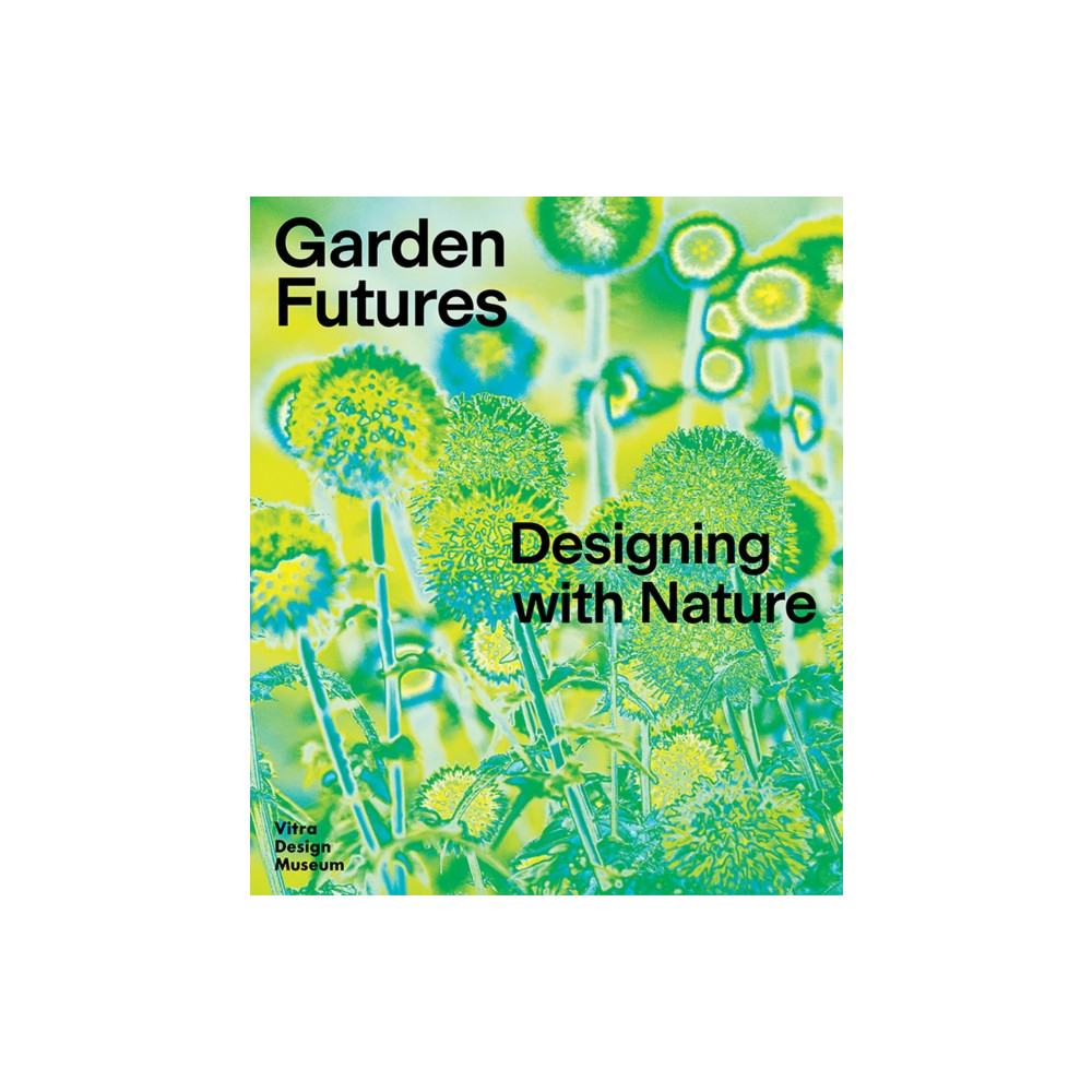 Produktbild för Garden Futures: Designing with Nature (inbunden, eng)
