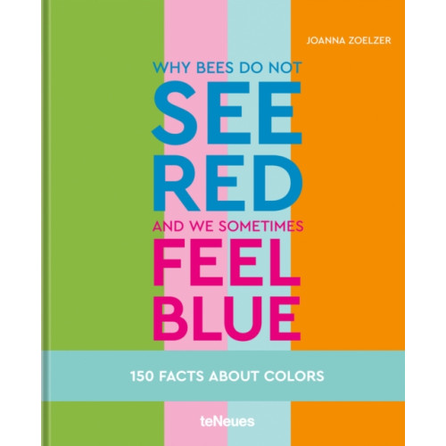 teNeues Publishing UK Ltd Why bees do not see red and we sometimes feel blue (inbunden, eng)