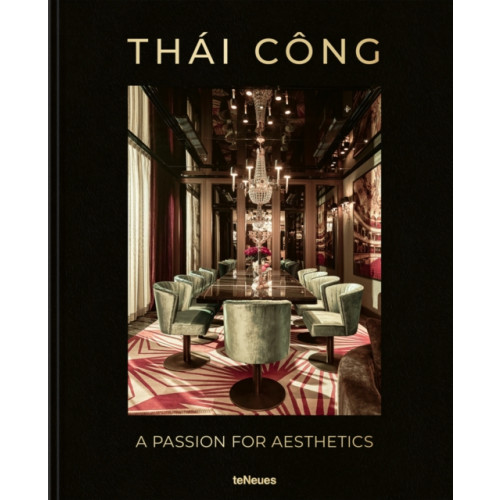 teNeues Publishing UK Ltd Thai Cong – A Passion for Aesthetics (inbunden, eng)