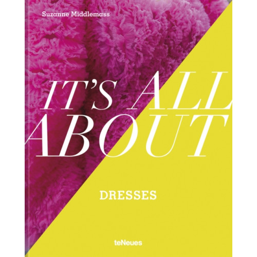 teNeues Publishing UK Ltd It’s All About Dresses (inbunden, eng)