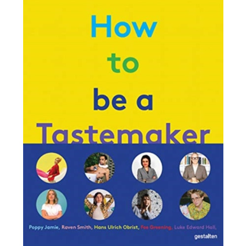 Die Gestalten Verlag How to Be a Tastemaker (inbunden, eng)