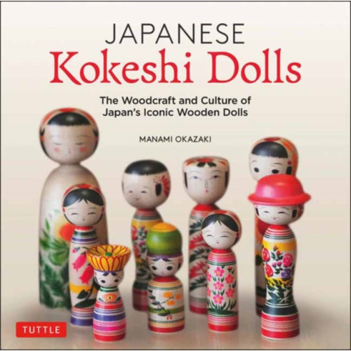 Tuttle Publishing Japanese Kokeshi Dolls (inbunden, eng)