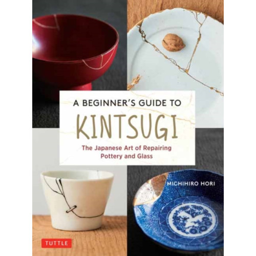 Tuttle Publishing A Beginner's Guide to Kintsugi (inbunden, eng)