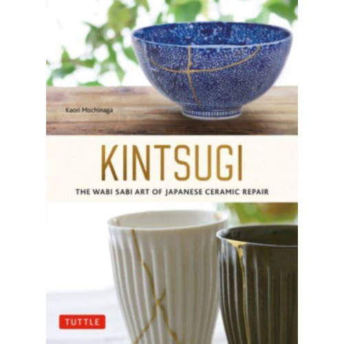 Tuttle Publishing Kintsugi: The Wabi Sabi Art of Japanese Ceramic Repair (häftad, eng)