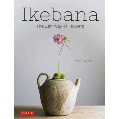 Tuttle Publishing Ikebana: The Zen Way of Flowers (inbunden, eng)