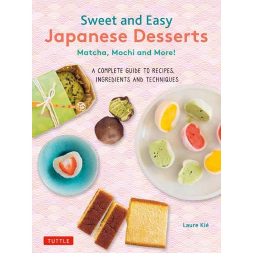 Tuttle Publishing Sweet and Easy Japanese Desserts (häftad, eng)