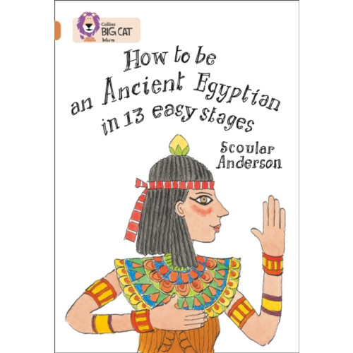 HarperCollins Publishers How to be an Ancient Egyptian (häftad, eng)