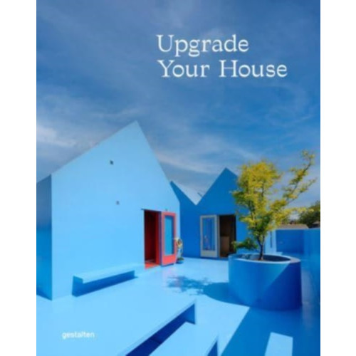 Die Gestalten Verlag Upgrade Your House (inbunden, eng)