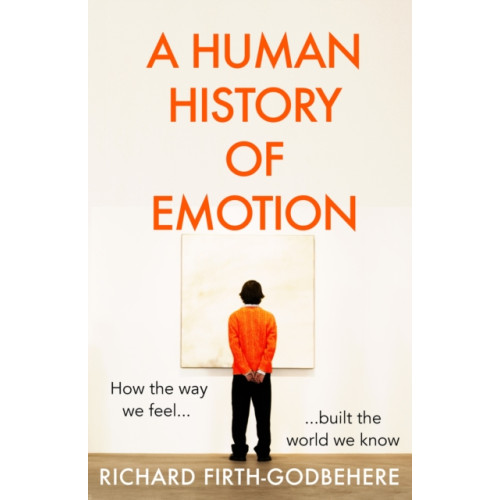 HarperCollins Publishers A Human History of Emotion (inbunden, eng)