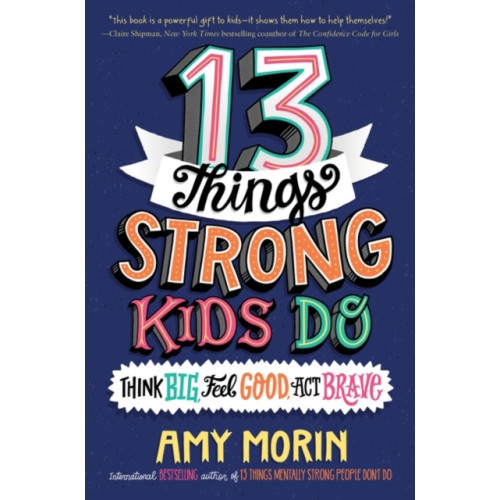 HarperCollins 13 Things Strong Kids Do: Think Big, Feel Good, Act Brave (inbunden, eng)