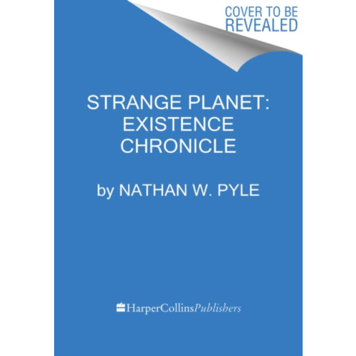 HarperCollins Strange Planet: Existence Chronicle (inbunden, eng)