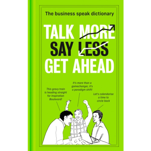 HarperCollins Publishers Talk More. Say Less. Get Ahead. (inbunden, eng)