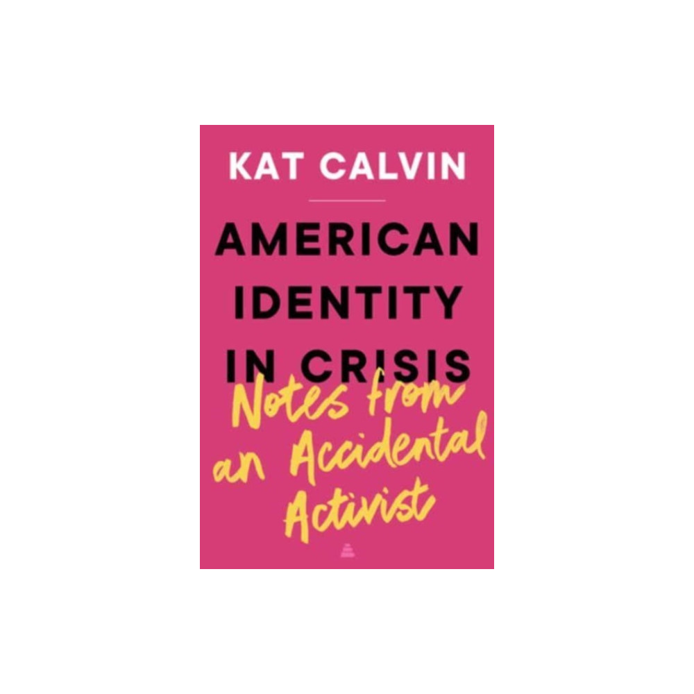 Produktbild för American Identity in Crisis: Notes from an Accidental Activist (inbunden, eng)