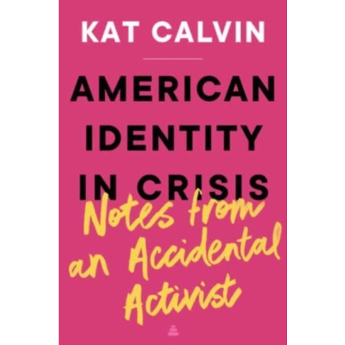HarperCollins American Identity in Crisis: Notes from an Accidental Activist (inbunden, eng)