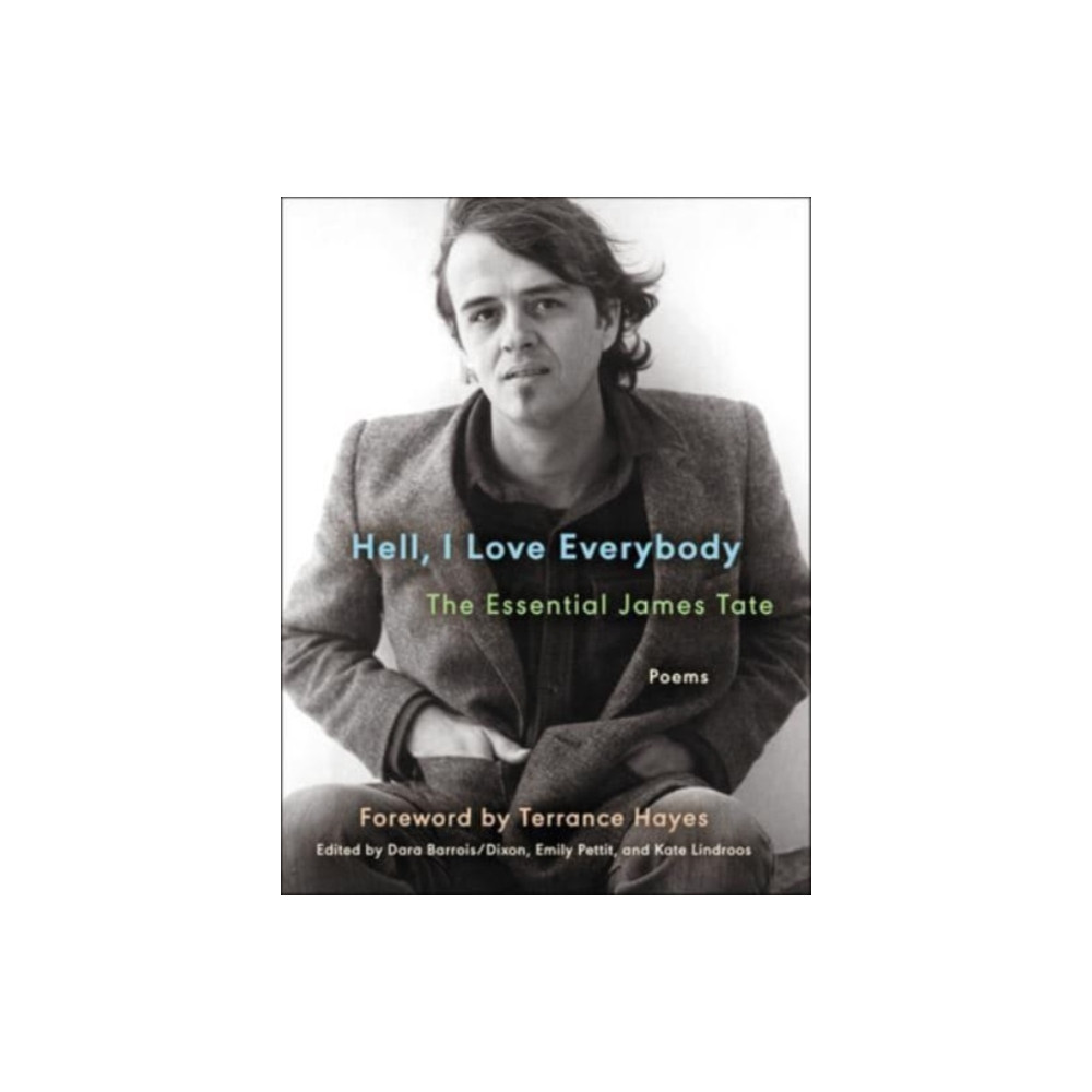 Produktbild för Hell, I Love Everybody: The Essential James Tate (häftad, eng)