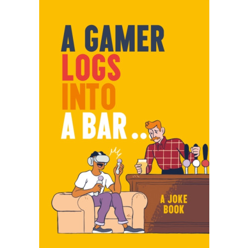 HarperCollins Publishers A Gamer Logs into a Bar… (inbunden, eng)