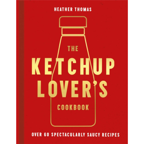 HarperCollins Publishers The Ketchup Lover’s Cookbook (inbunden, eng)