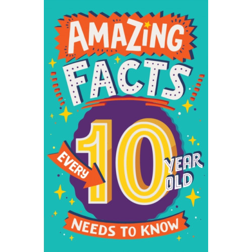 HarperCollins Publishers Amazing Facts Every 10 Year Old Needs to Know (häftad, eng)
