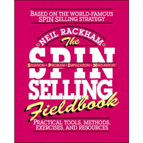 McGraw-Hill Education - Europe The SPIN Selling Fieldbook: Practical Tools, Methods, Exercises and Resources (häftad, eng)