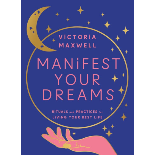 HarperCollins Publishers Manifest Your Dreams (inbunden, eng)