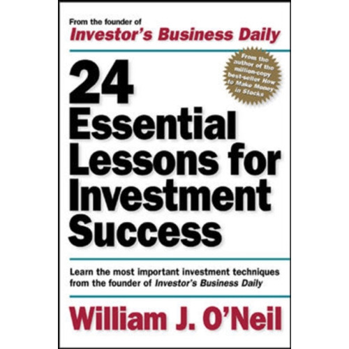 McGraw-Hill Education - Europe 24 Essential Lessons for Investment Success: Learn the Most Important Investment Techniques from the Founder of Investor's Business Daily (häftad, eng)