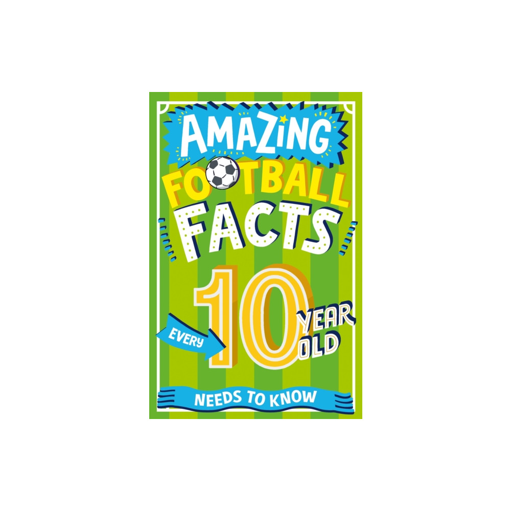 Produktbild för Amazing Football Facts Every 10 Year Old Needs to Know (häftad, eng)