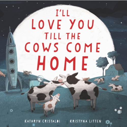 HarperCollins I'll Love You Till the Cows Come Home (bok, board book, eng)