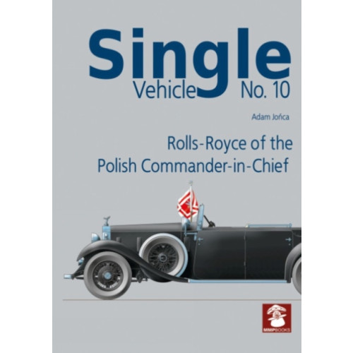 Wydawnictwo STRATUS, Artur Juszczak Single Vehicle No. 10 Rolls-Royce if the Polish Commander-in-Chief (häftad, eng)