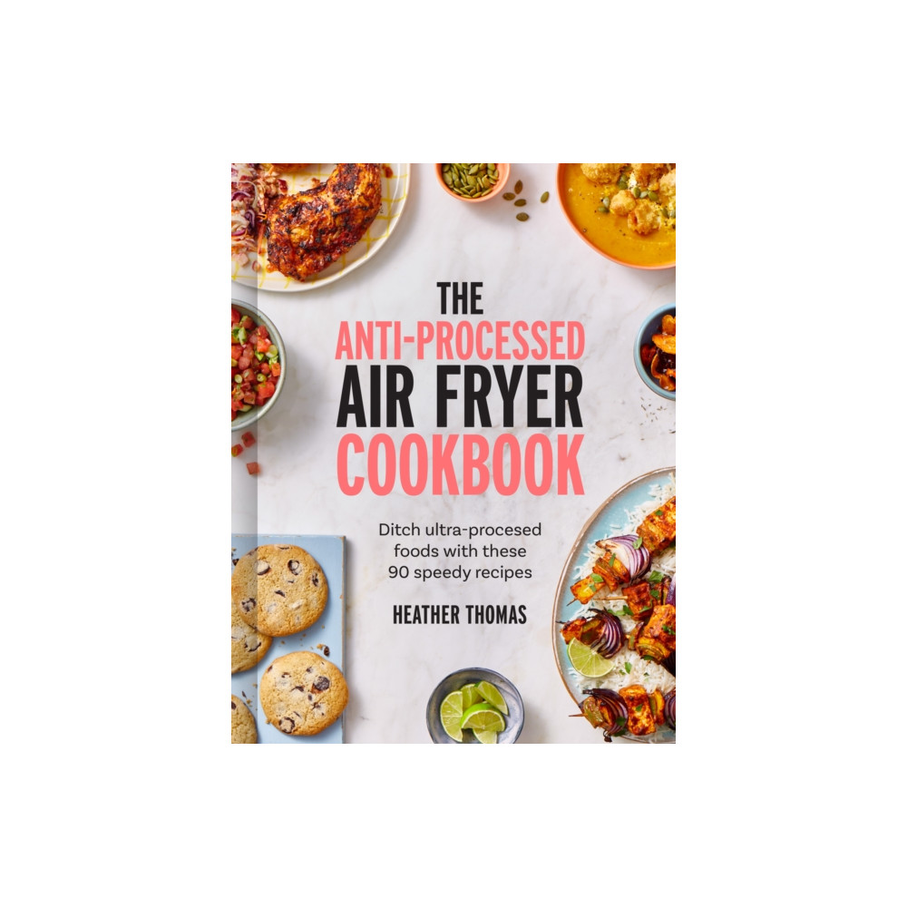 Produktbild för The Anti-Processed Air Fryer Cookbook (inbunden, eng)