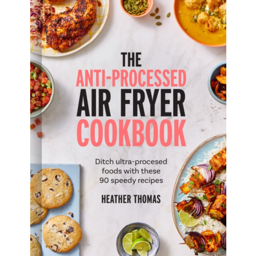 HarperCollins Publishers The Anti-Processed Air Fryer Cookbook (inbunden, eng)