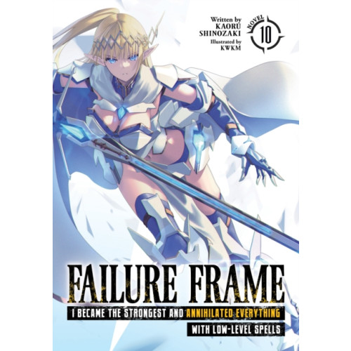 Seven Seas Entertainment, LLC Failure Frame: I Became the Strongest and Annihilated Everything With Low-Level Spells (Light Novel) Vol. 10 (häftad, eng)