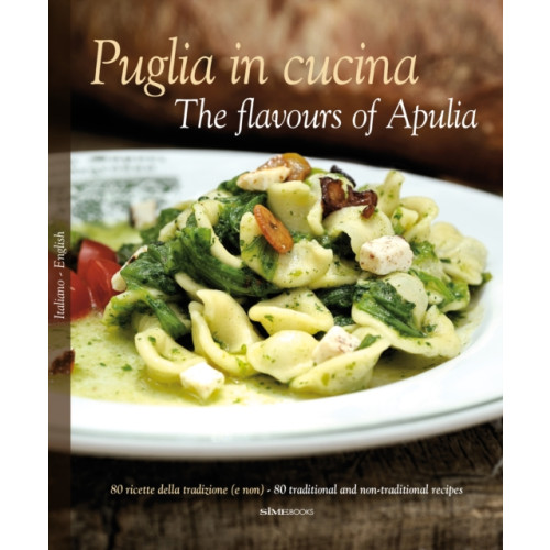 SIME Books Puglia in Cucina: The Flavours of Apulia (inbunden, eng)