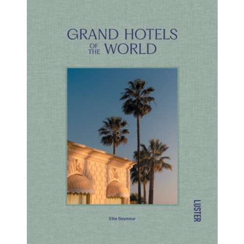 Luster Publishing Grand Hotels of the World (inbunden, eng)
