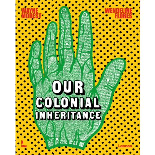 Lannoo Publishers Our Colonial Inheritance (inbunden, eng)