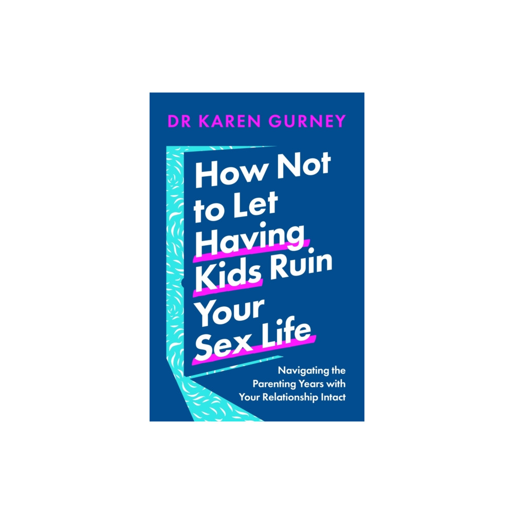 Produktbild för How Not to Let Having Kids Ruin Your Sex Life (häftad, eng)