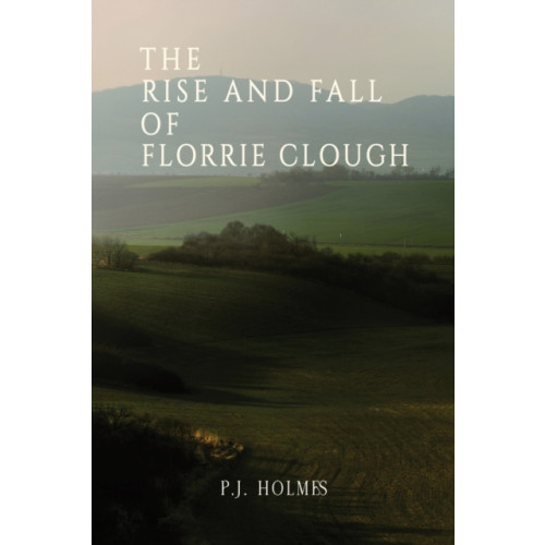 Austin Macauley Publishers The Rise and Fall of Florrie Clough (häftad, eng)