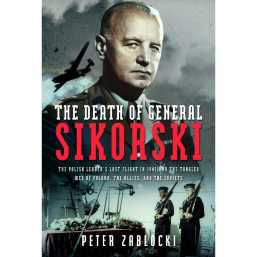 Pen & Sword Books Ltd The Death of General Sikorski (inbunden, eng)