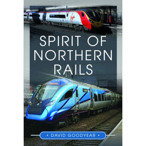 Pen & Sword Books Ltd Spirit of Northern Rails (inbunden, eng)