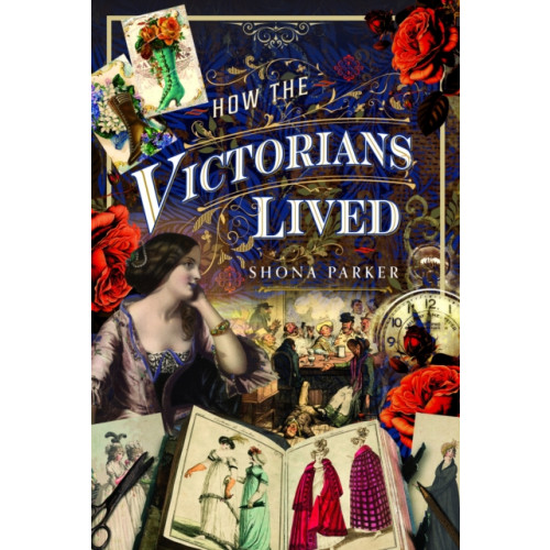 Pen & Sword Books Ltd How the Victorians Lived (inbunden, eng)