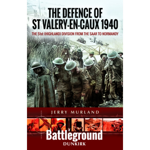 Pen & Sword Books Ltd The Defence of St Valery-en-Caux 1940 (häftad, eng)