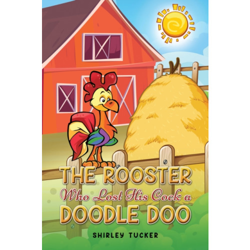 Austin Macauley Publishers LLC The Rooster who Lost His Cock a Doodle Doo (inbunden, eng)