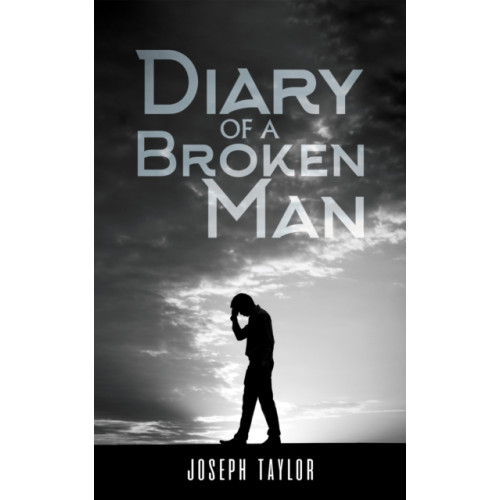 Austin Macauley Publishers LLC Diary of a Broken Man (häftad, eng)