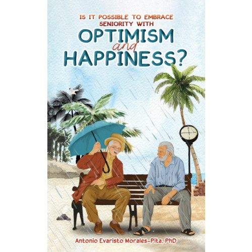 Austin Macauley Publishers LLC Is It Possible to Embrace Seniority with Optimism and Happiness? (häftad, eng)