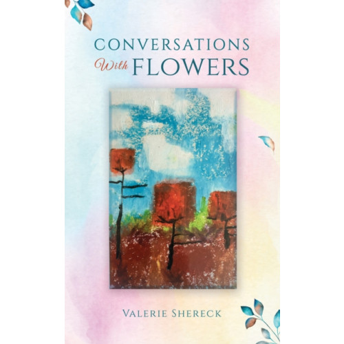 Austin Macauley Publishers LLC Conversations with Flowers (häftad, eng)