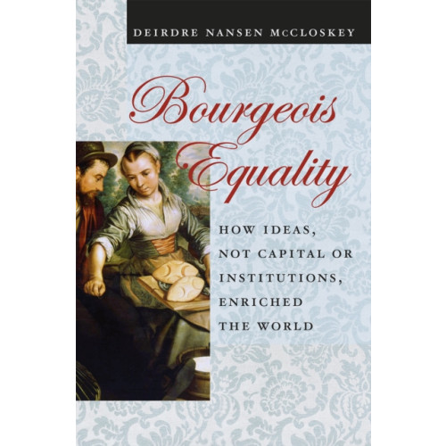 The university of chicago press Bourgeois Equality (häftad, eng)