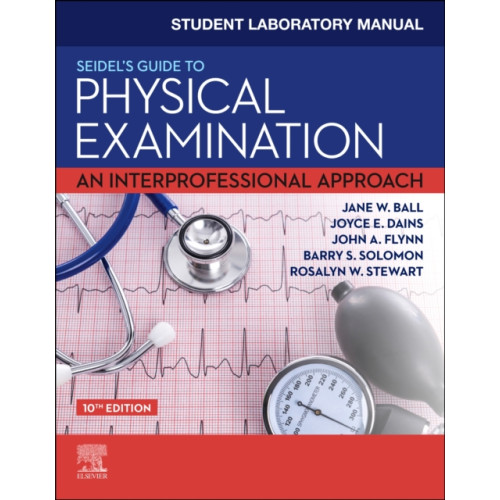 Elsevier - Health Sciences Division Student Laboratory Manual for Seidel's Guide to Physical Examination (häftad, eng)