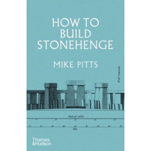 Thames & Hudson Ltd How to Build Stonehenge (inbunden, eng)