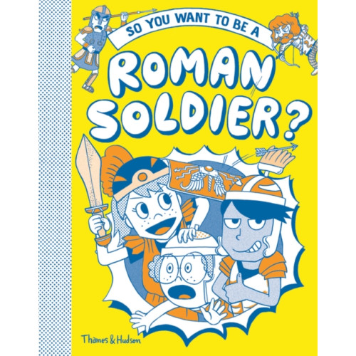 Thames & Hudson Ltd So you want to be a Roman soldier? (inbunden, eng)